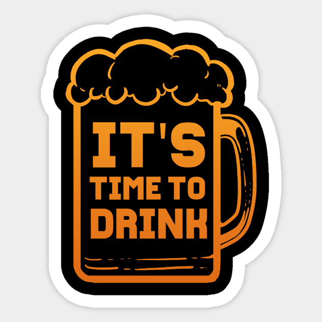 Its Time To Drink - For Beer Lovers Sticker by RocketUpload